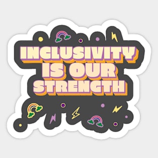 Inclusivity Is Our Strength Allyship Sticker